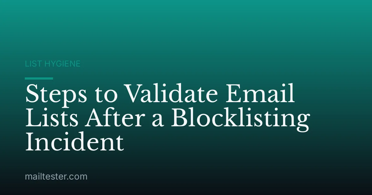 Steps to Validate Email Lists After a Blocklisting Incident
