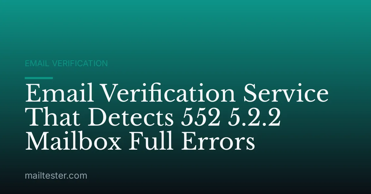 Email Verification Service That Detects 552 5.2.2 Mailbox Full Errors