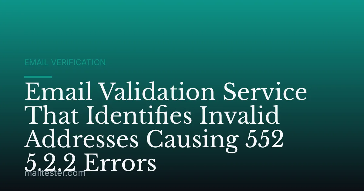Email Validation Service That Identifies Invalid Addresses Causing 552 5.2.2 Errors