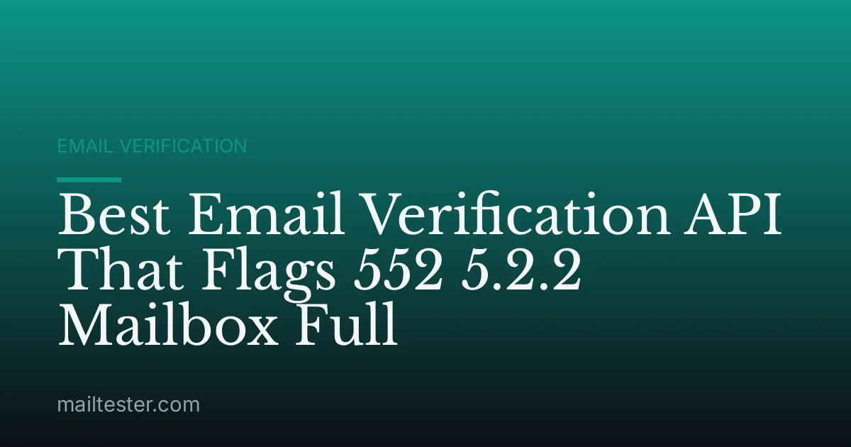 Best Email Verification API That Flags 552 5.2.2 Mailbox Full