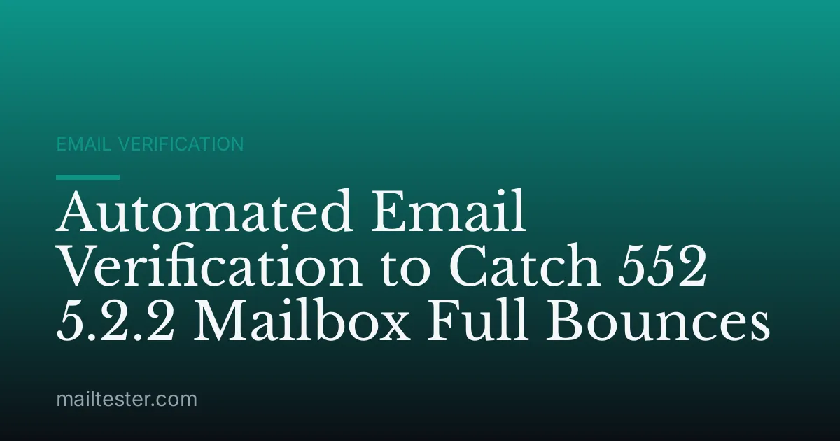 Automated Email Verification to Catch 552 5.2.2 Mailbox Full Bounces