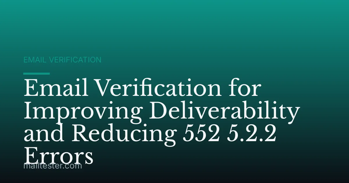Email Verification for Improving Deliverability and Reducing 552 5.2.2 Errors