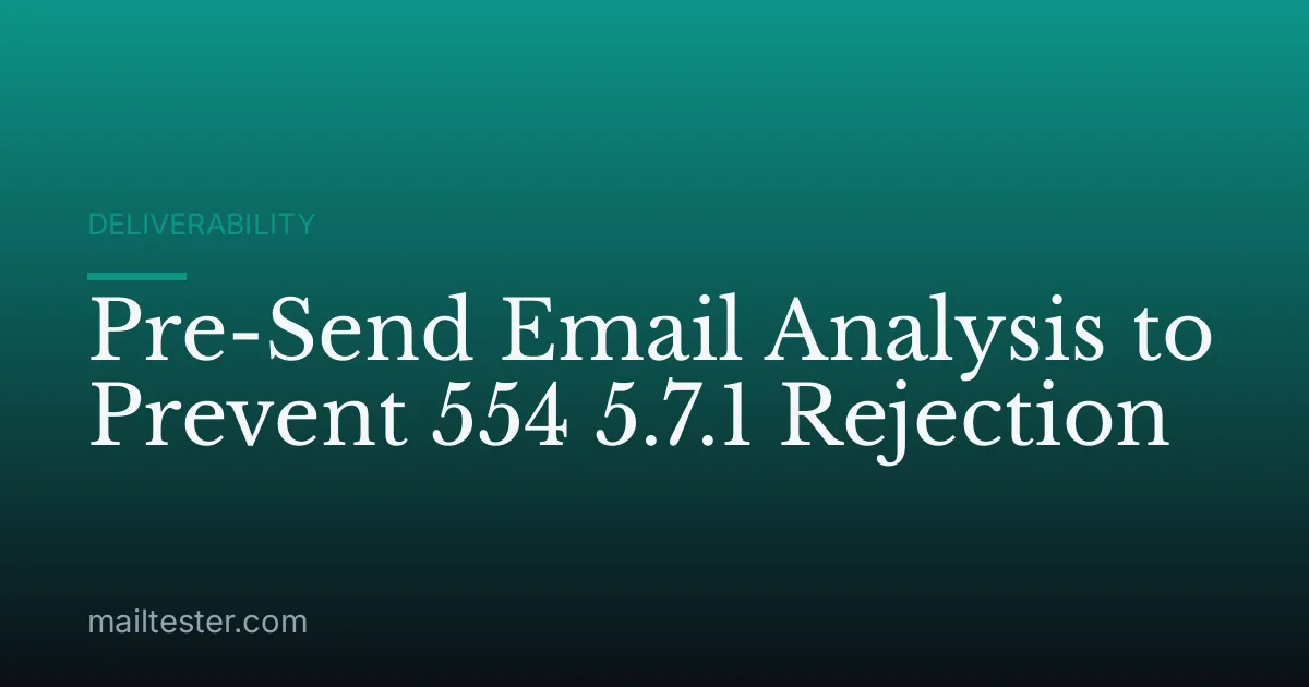 Pre-Send Email Analysis to Prevent 554 5.7.1 Rejection