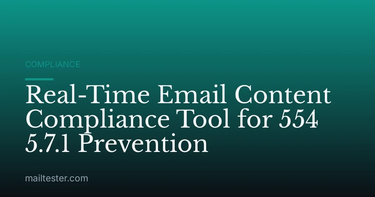 Real-Time Email Content Compliance Tool for 554 5.7.1 Prevention