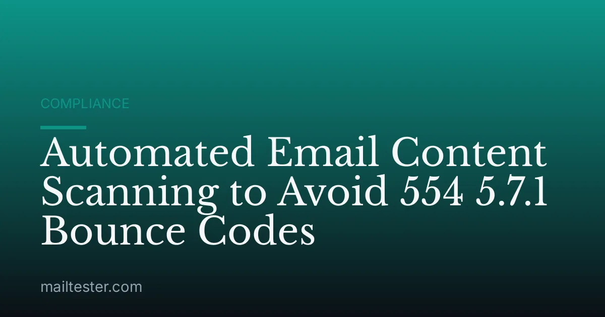 Automated Email Content Scanning to Avoid 554 5.7.1 Bounce Codes