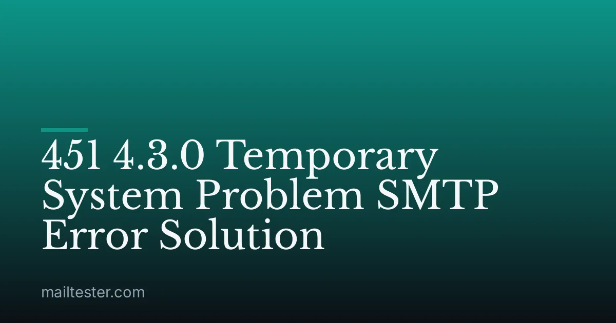 451 4.3.0 Temporary System Problem SMTP Error Solution
