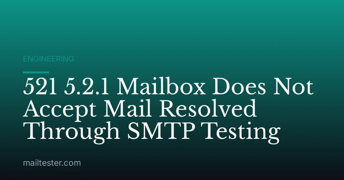 521 5.2.1 Mailbox Does Not Accept Mail Resolved Through SMTP Testing