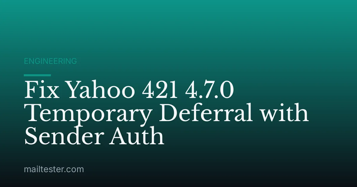 Fix Yahoo 421 4.7.0 Temporary Deferral with Sender Auth