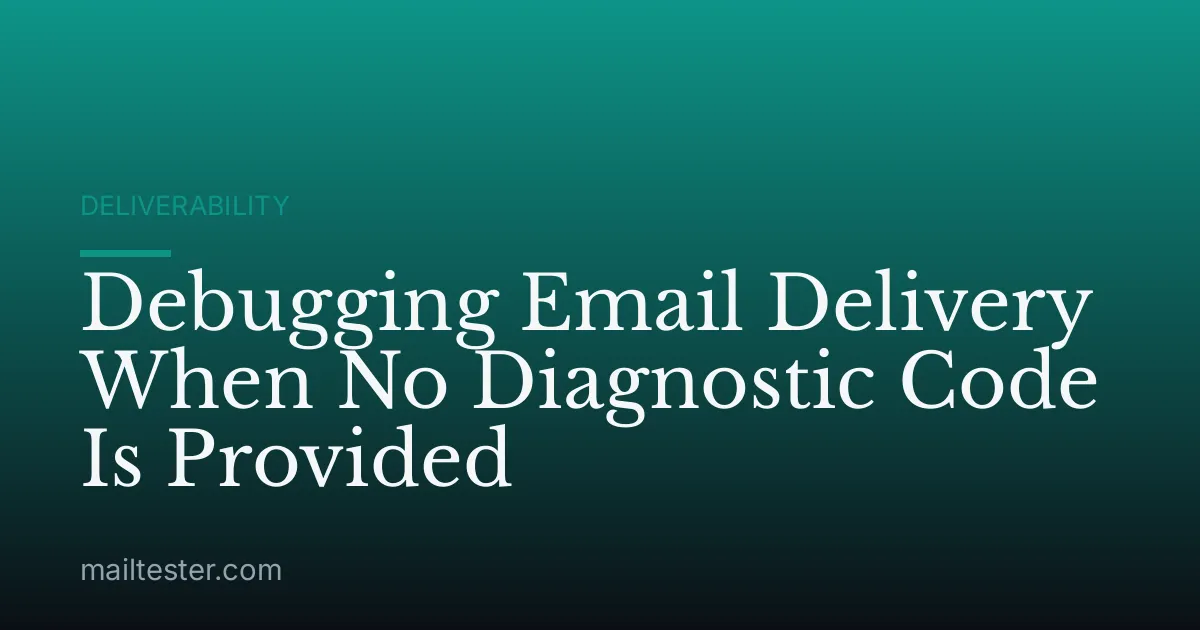 Debugging Email Delivery When No Diagnostic Code Is Provided