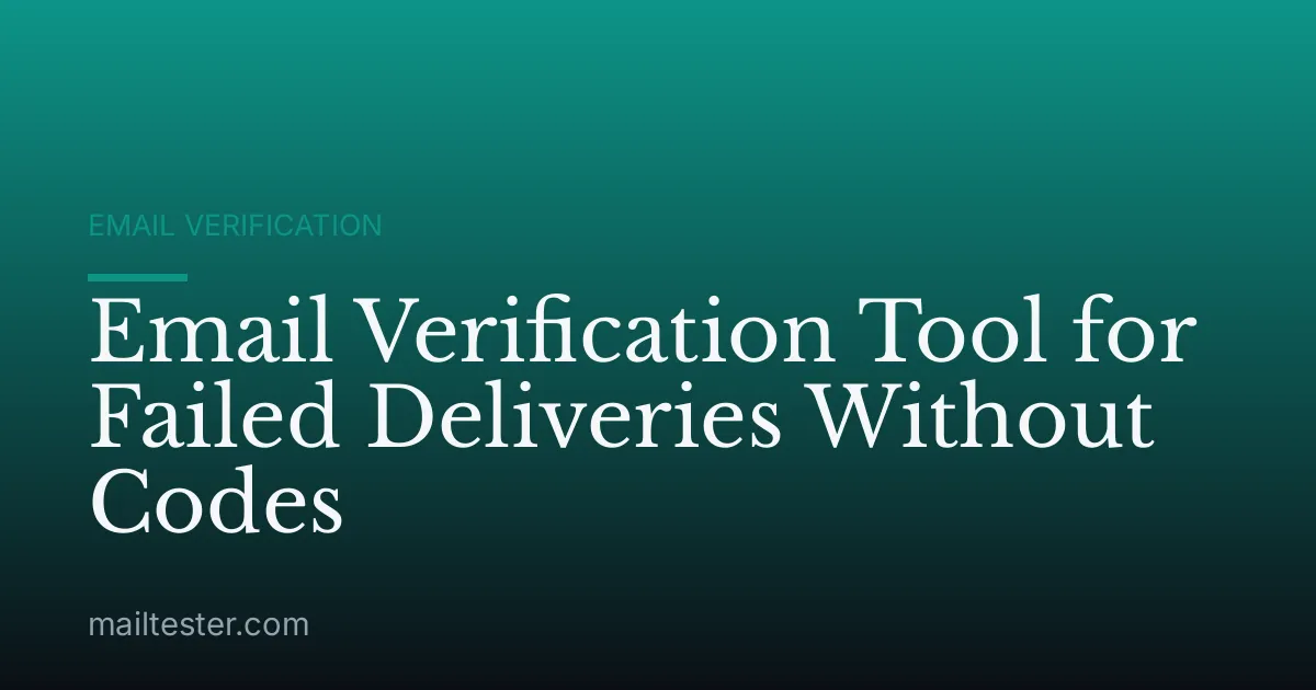Email Verification Tool for Failed Deliveries Without Codes