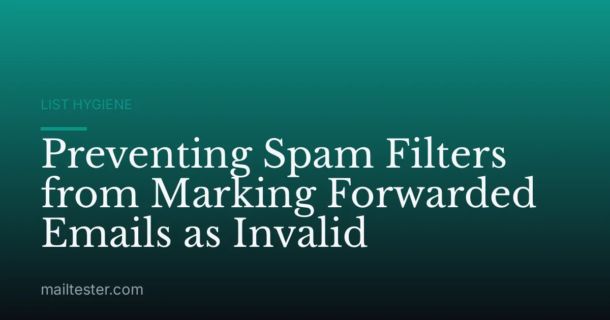 Preventing Spam Filters from Marking Forwarded Emails as Invalid