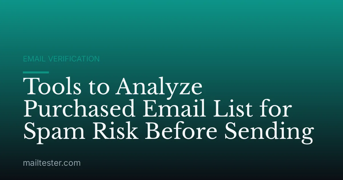Tools to Analyze Purchased Email List for Spam Risk Before Sending