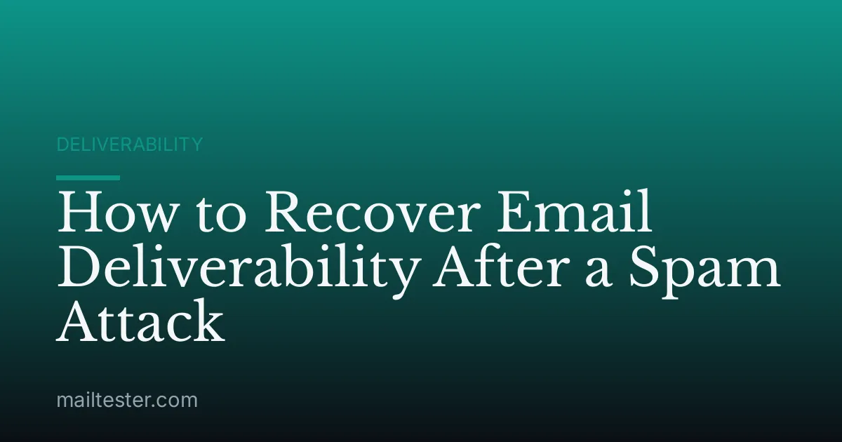 How to Recover Email Deliverability After a Spam Attack