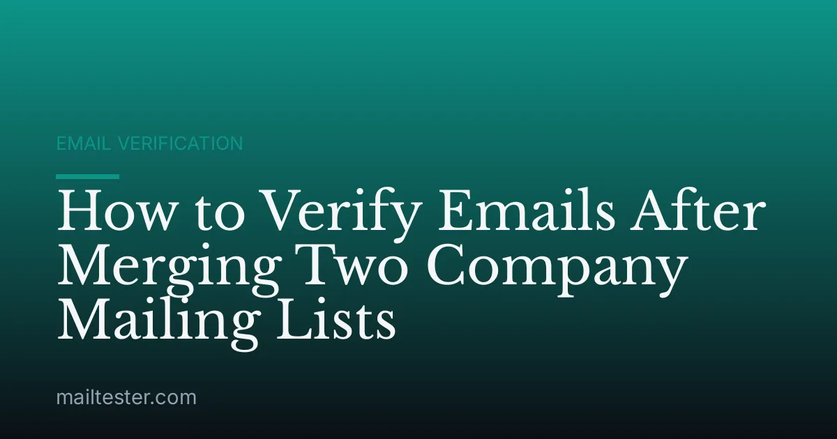 How to Verify Emails After Merging Two Company Mailing Lists