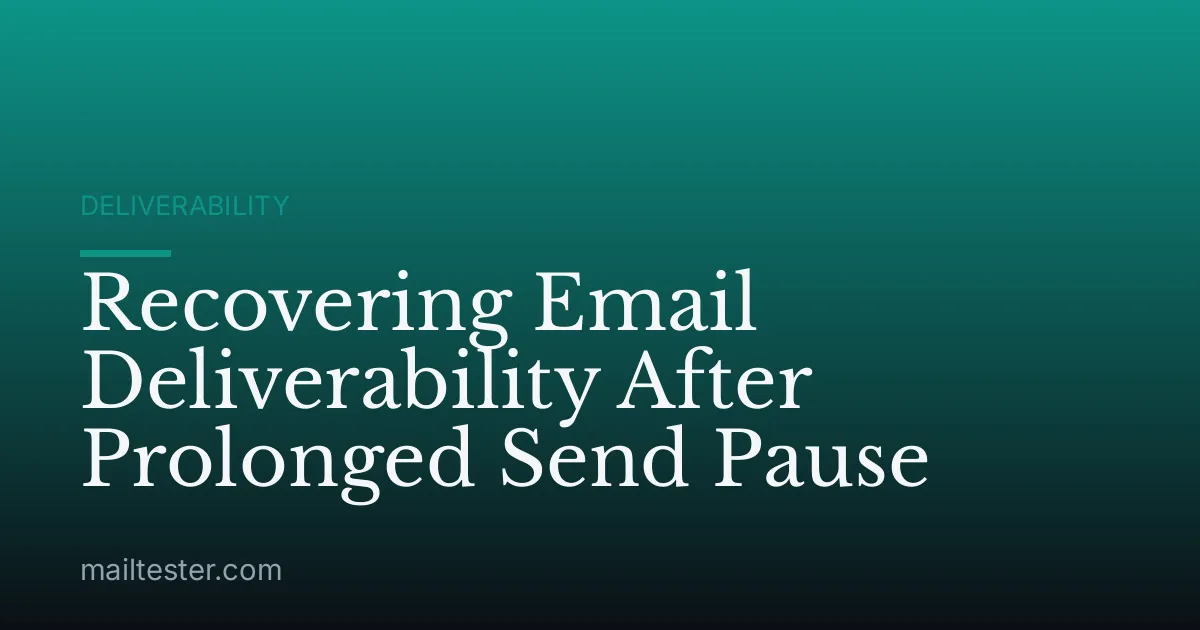 Recovering Email Deliverability After Prolonged Send Pause