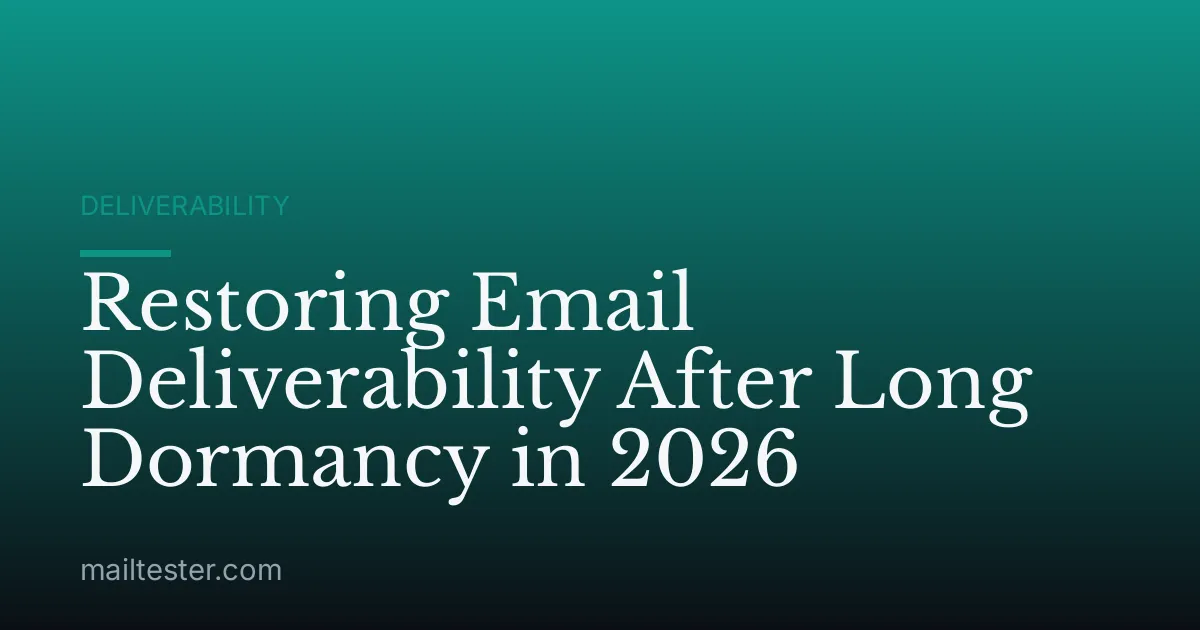 Restoring Email Deliverability After Long Dormancy in 2026