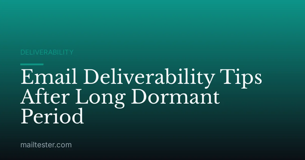 Email Deliverability Tips After Long Dormant Period