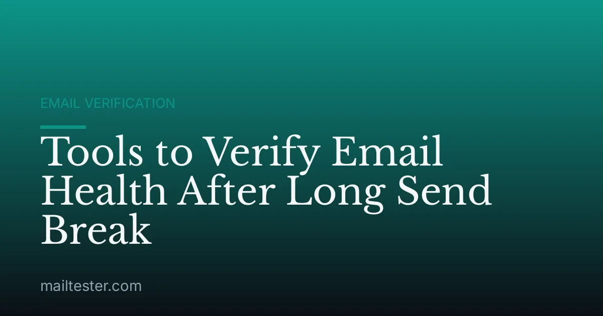 Tools to Verify Email Health After Long Send Break
