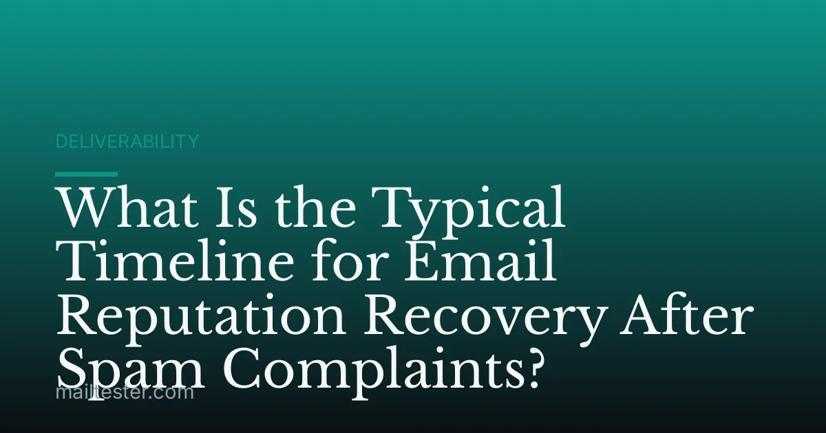 What Is the Typical Timeline for Email Reputation Recovery After Spam Complaints?