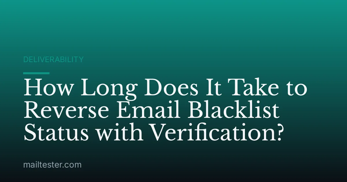 How Long Does It Take to Reverse Email Blacklist Status with Verification?