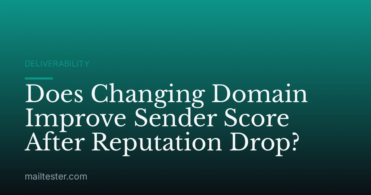 Does Changing Domain Improve Sender Score After Reputation Drop?