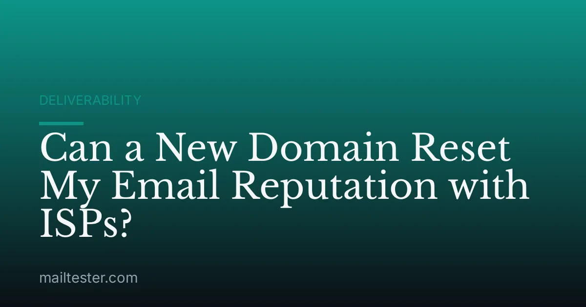 Can a New Domain Reset My Email Reputation with ISPs?