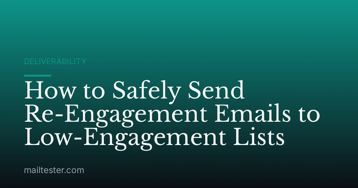 How to Safely Send Re-Engagement Emails to Low-Engagement Lists