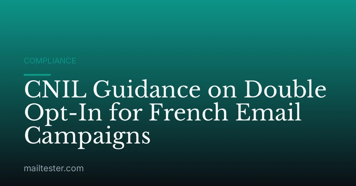 CNIL Guidance on Double Opt-In for French Email Campaigns