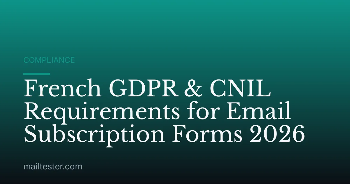 French GDPR & CNIL Requirements for Email Subscription Forms 2026