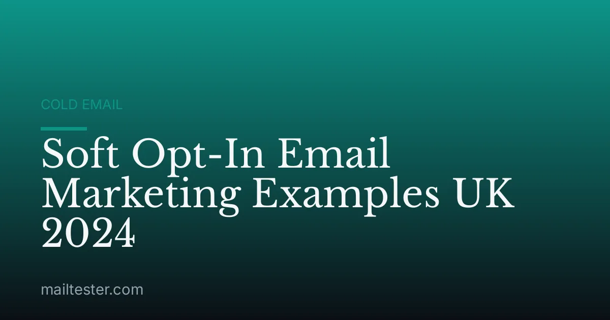Soft Opt-In Email Marketing Examples UK 2024