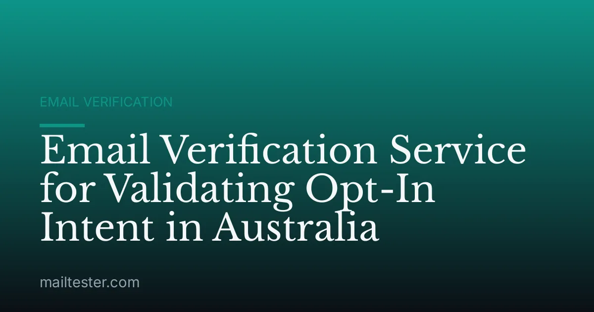 Email Verification Service for Validating Opt-In Intent in Australia