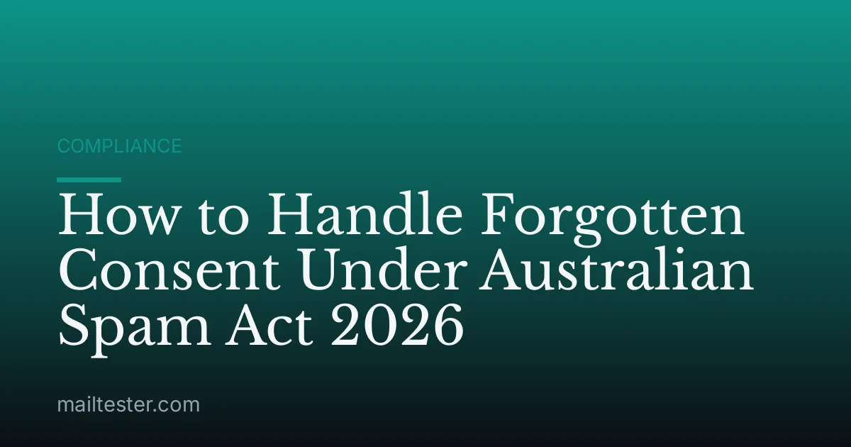 How to Handle Forgotten Consent Under Australian Spam Act 2026