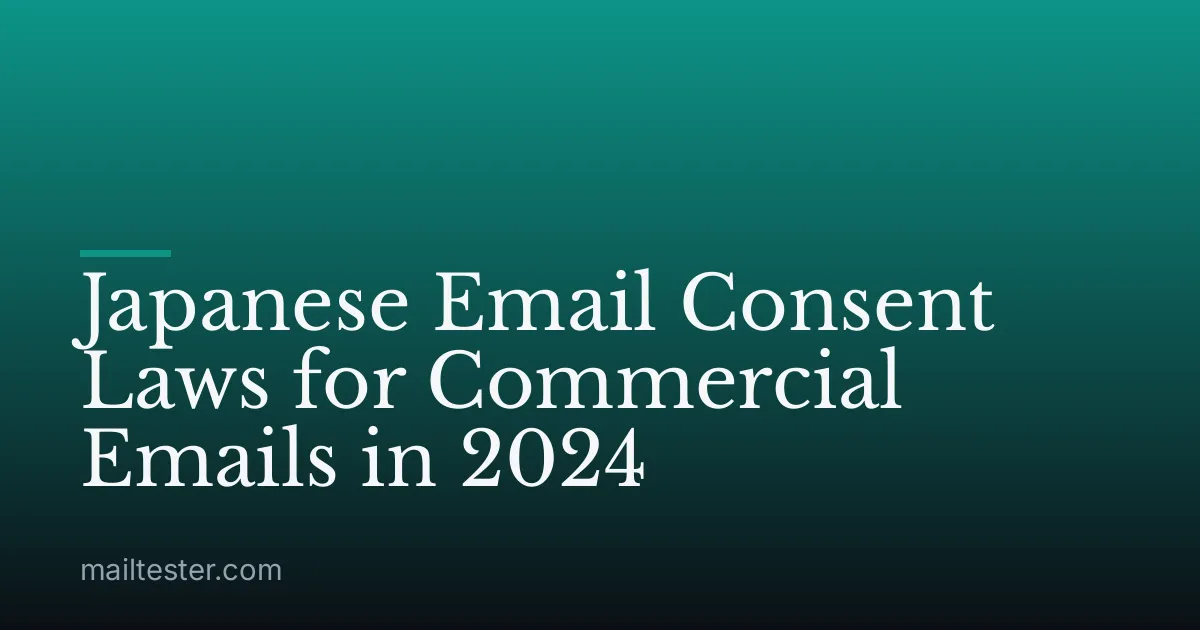 Japanese Email Consent Laws for Commercial Emails in 2024
