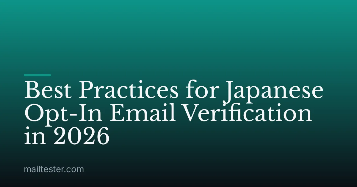 Best Practices for Japanese Opt-In Email Verification in 2026