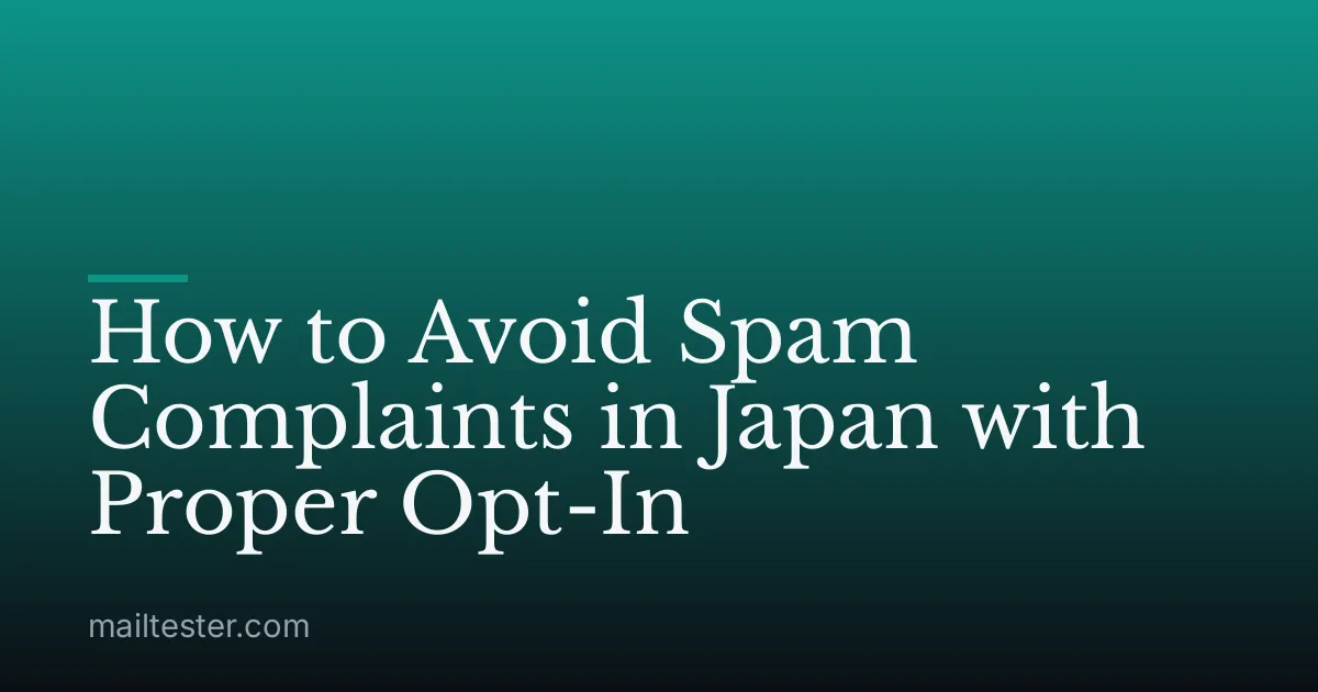 How to Avoid Spam Complaints in Japan with Proper Opt-In