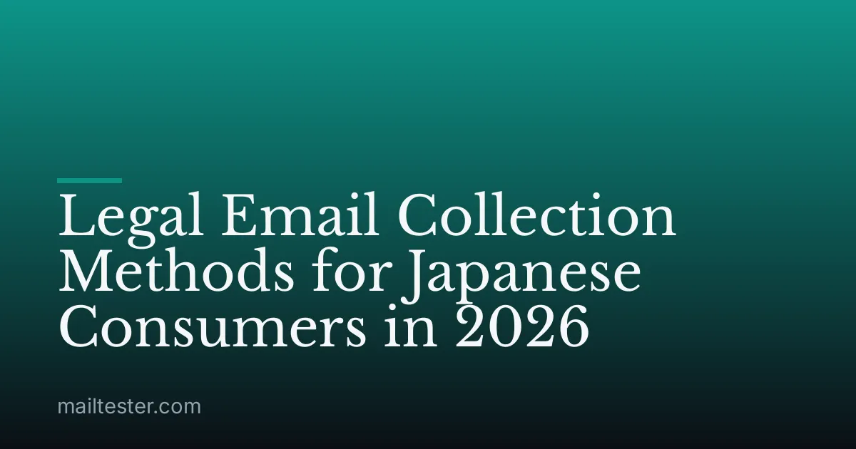 Legal Email Collection Methods for Japanese Consumers in 2026