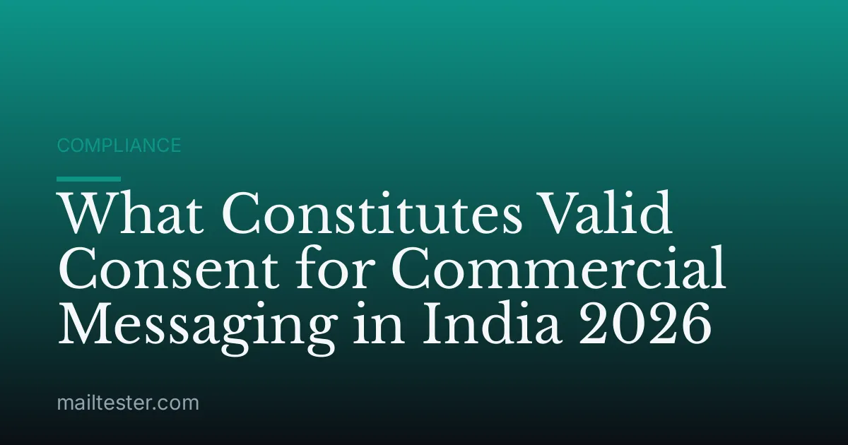 What Constitutes Valid Consent for Commercial Messaging in India 2026
