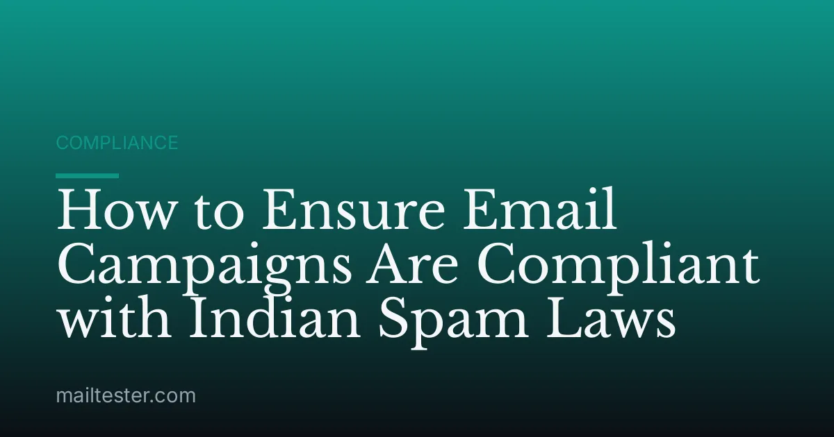 How to Ensure Email Campaigns Are Compliant with Indian Spam Laws