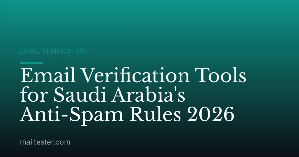 Email Verification Tools for Saudi Arabia's Anti-Spam Rules 2026