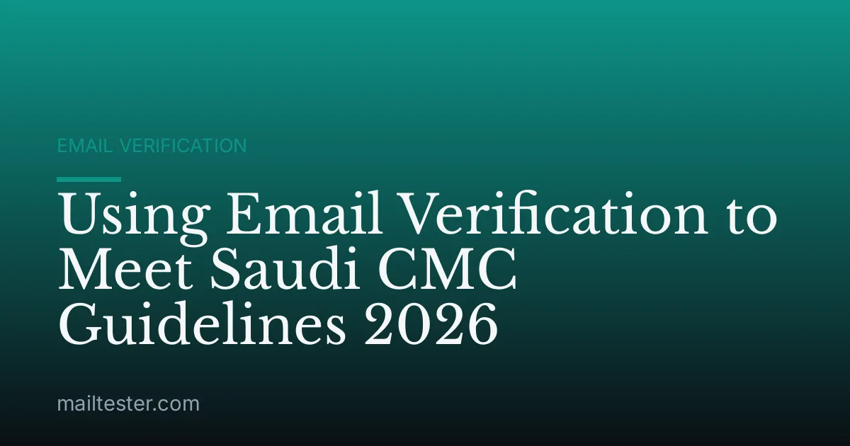 Using Email Verification to Meet Saudi CMC Guidelines 2026