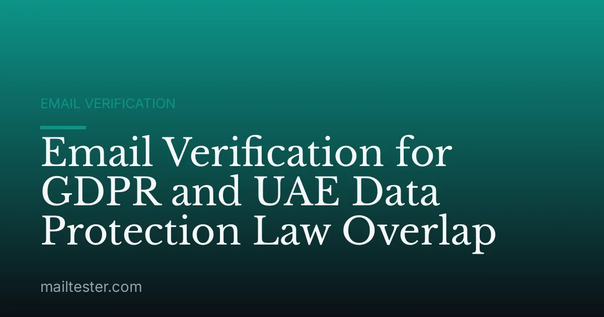 Email Verification for GDPR and UAE Data Protection Law Overlap