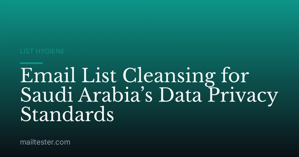 Email List Cleansing for Saudi Arabia’s Data Privacy Standards