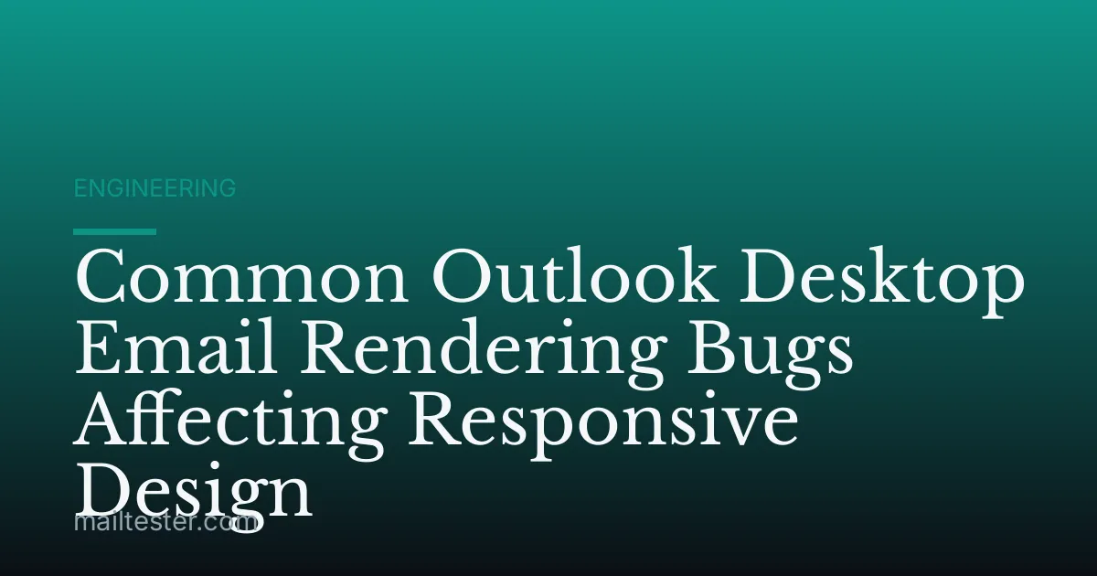 Common Outlook Desktop Email Rendering Bugs Affecting Responsive Design