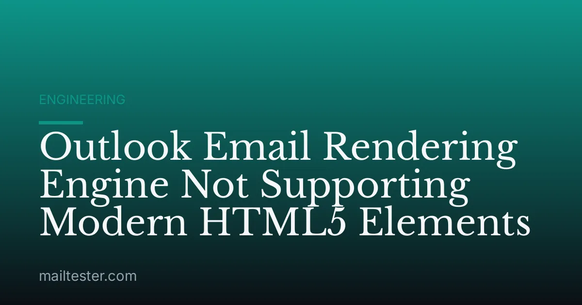 Outlook Email Rendering Engine Not Supporting Modern HTML5 Elements