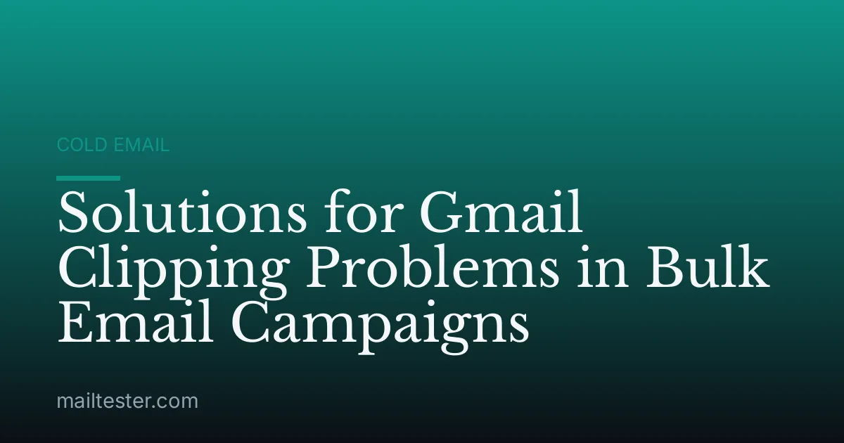 Solutions for Gmail Clipping Problems in Bulk Email Campaigns