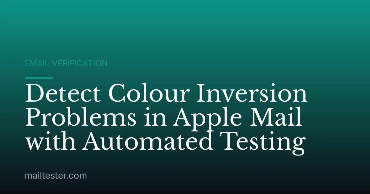 Detect Colour Inversion Problems in Apple Mail with Automated Testing