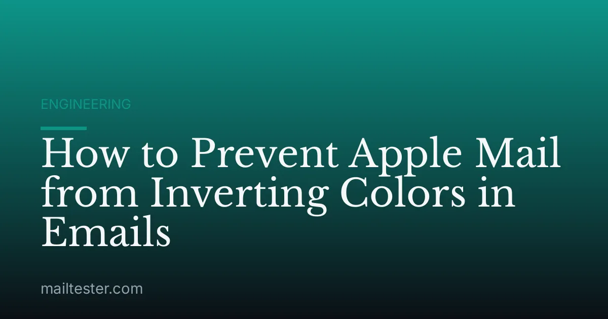 How to Prevent Apple Mail from Inverting Colors in Emails