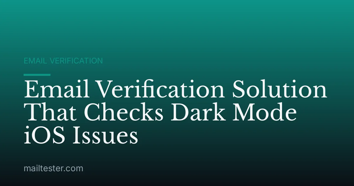 Email Verification Solution That Checks Dark Mode iOS Issues
