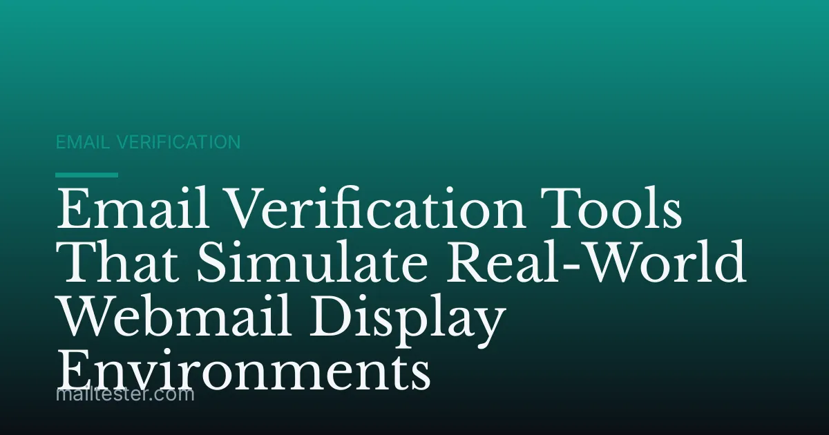 Email Verification Tools That Simulate Real-World Webmail Display Environments
