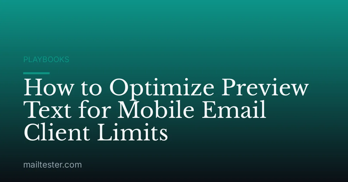 How to Optimize Preview Text for Mobile Email Client Limits